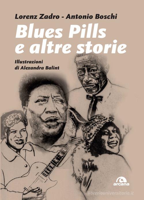 Blues pills e altre storie di Lorenz Zadro, Antonio Boschi edito da Arcana
