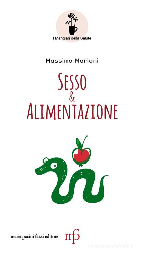 Sesso e alimentazione di Massimo Mariani edito da Maria Pacini Fazzi Editore