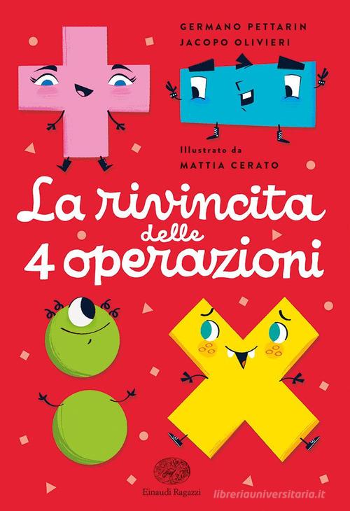La rivincita delle 4 operazioni di Germano Pettarin, Jacopo Olivieri edito da Einaudi Ragazzi
