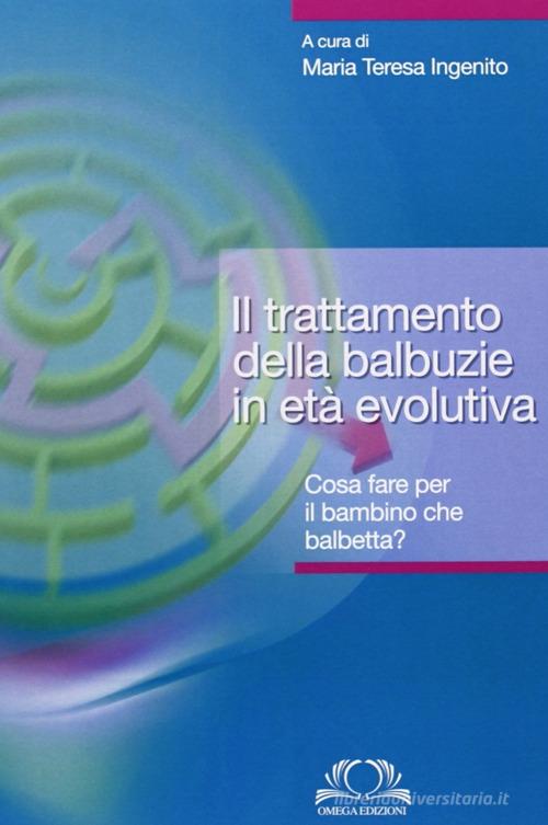 Il trattamento della balbuzie in età evolutiva di M. Teresa Ingenito edito da Omega