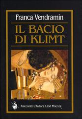 Il bacio di Klimt di Franca Vendramin edito da L'Autore Libri Firenze