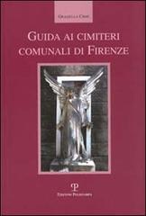 Guida ai cimiteri comunali di Firenze di Graziella Cirri edito da Polistampa