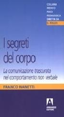 I segreti del corpo. La comunicazione trascurata nel comportamento non verbale di Franco Nanetti edito da Armando Editore