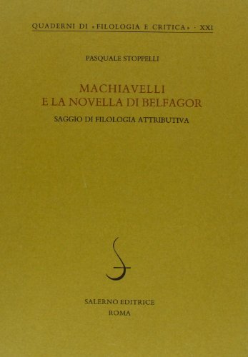 Machiavelli e la novella di Belfagor. Saggio di filologia attributiva di Pasquale Stoppelli edito da Salerno