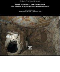 Seven seasons at Dra Abu El-Naga. The tomb of Huy (tt14): preliminary results. Ediz. inglese di Marilina Betrò, Paolo Del Vesco, Gianluca Miniaci edito da Plus