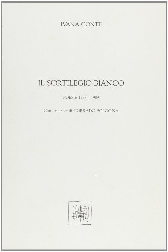 Il sortilegio bianco. Poesie (1978-89) di Ivana Conte edito da Quasar