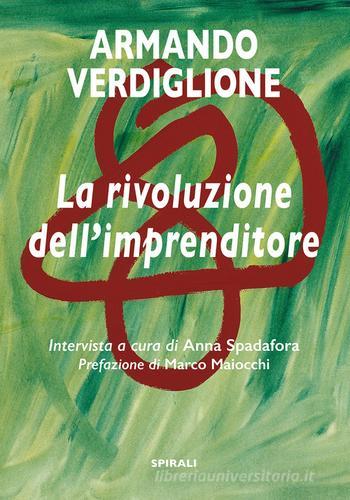 La rivoluzione dell'imprenditore di Armando Verdiglione edito da Spirali