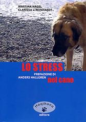 Lo stress nel cane di Clarissa von Reinhardt, Martina Nagel edito da Haqihana