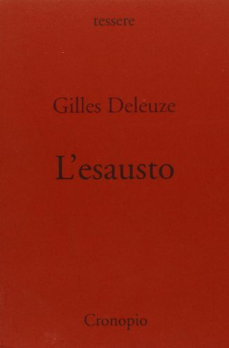 L' esausto di Gilles Deleuze edito da Cronopio