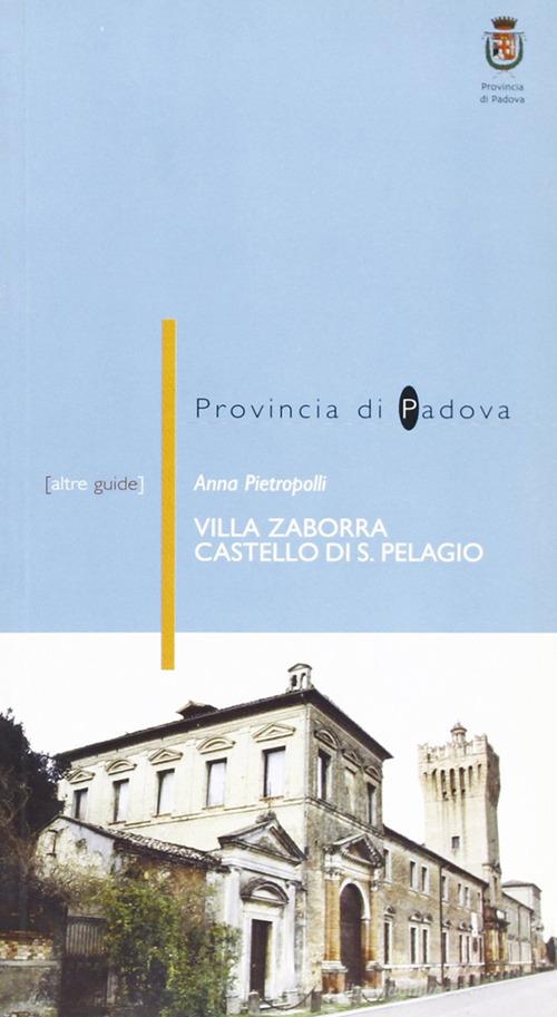 Villa Zaborra (castello di San Pelagio) a Due Carrare (PD) di Anna Pietropolli edito da Il Prato
