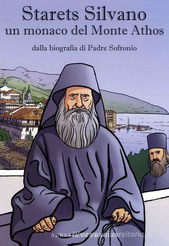 Starets Silvano un monaco del Monte Athos. Dalla biografia di Padre Sofronio edito da Scritti Monastici