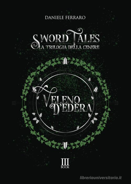 Veleno d'edera. Sword tales. La trilogia della cenere di Daniele Ferraro edito da N.M. Book