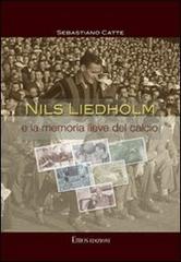 La memoria lieve del calcio di Nils Liedholm, Sebastiano Catte edito da Ethos