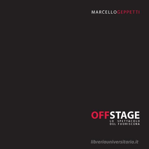 Offstage. Lo spettacolo del fuoriscena di Marcello Geppetti edito da Made in Tomorrow