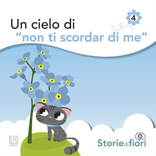 Un cielo di «Non ti scordar di me» di Sara Della Torre edito da Elpo Edizioni