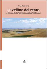 Le colline del vento. La tomba della «signora neolitica» di Biccari di Anna Maria Tunzi edito da ARA Edizioni
