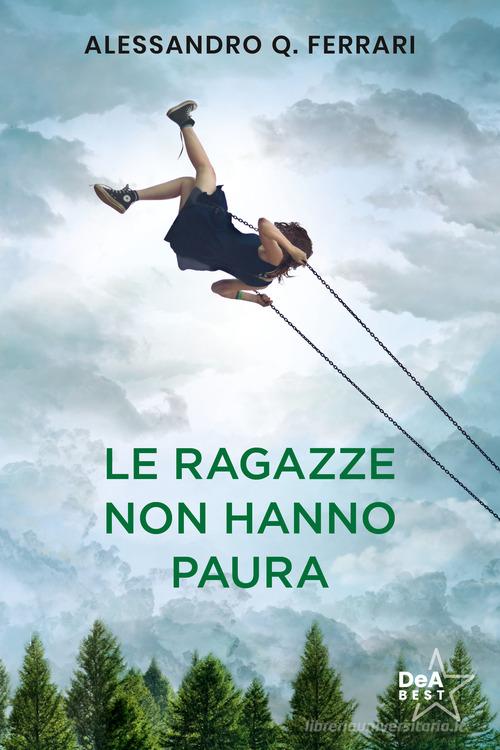 Le ragazze non hanno paura. Nuova ediz. di Alessandro Q. Ferrari edito da De Agostini