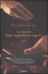 La scuola degli ingredienti segreti di Erica Bauermeister edito da Garzanti Libri