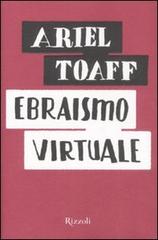 Ebraismo virtuale di Ariel Toaff edito da Rizzoli
