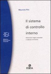 Il sistema di controllo interno. Dimensioni logico-aziendali e valenze normative di Maurizio Pini edito da EGEA
