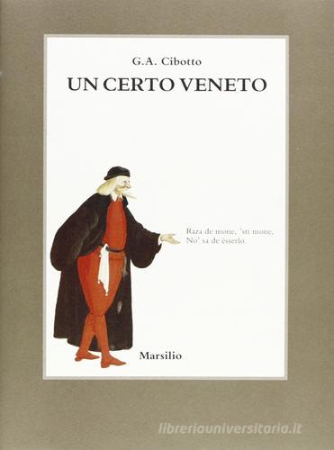 Un certo Veneto di Gian Antonio Cibotto edito da Marsilio