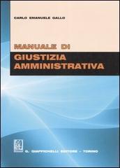 Manuale di giustizia amministrativa di Carlo E. Gallo edito da Giappichelli