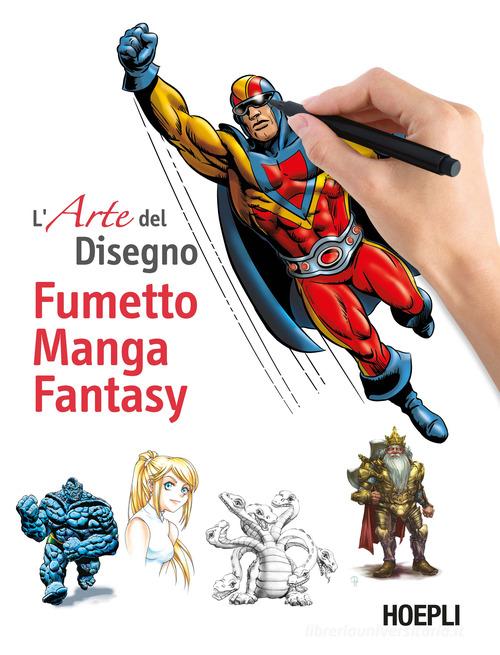 Fumetto, manga, fantasy. L'arte del disegno edito da Hoepli