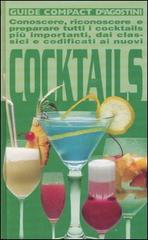 Cocktails. Conoscere, riconoscere e preparare tutti i cocktails più importanti, dai classici e codificati ai nuovi di Ezio Falconi edito da De Agostini