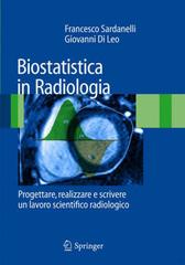 Biostatistica in radiologia. Progettare, realizzare e scrivere un lavoro scientifico radiologico di Francesco Sardanelli, Giovanni Di Leo edito da Springer Verlag