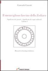 Il meraviglioso fascino dello zodiaco. Significato dei pianeti. Significato dei segni zodiacali vol.1 di Giancarlo Cervetti edito da Lampi di Stampa