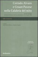 Corrado Alvaro e Cesare Pavese nella Calabria del mito. Atti del convegno (Marina di Gioiosa, 26-28 aprile 2002) edito da Rubbettino