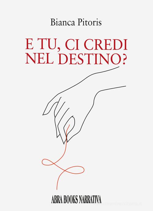 Libro E tu, ci credi nel destino? di Bianca Pitoris, di Abrabooks