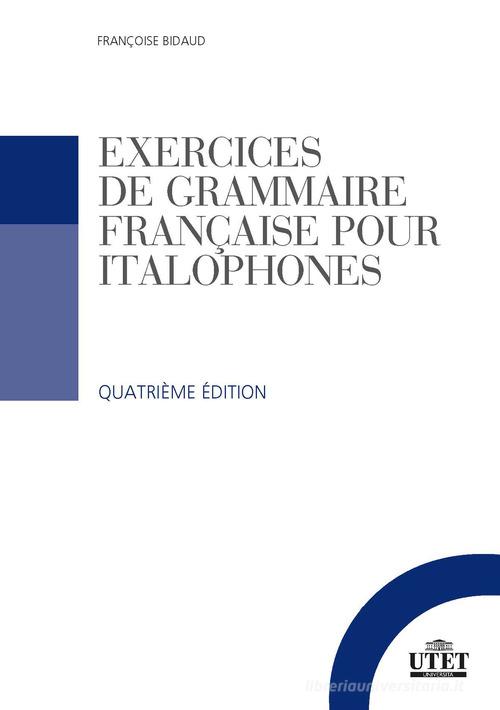 Exercices de grammaire française pour italophones. Con File audio per il download di Françoise Bidaud edito da UTET Università