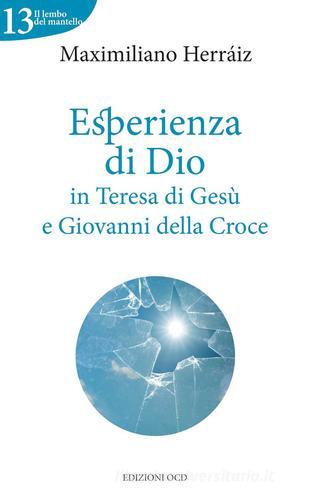 Esperienza di Dio in Teresa di Gesù e Giovanni della Croce di Maximiliano Herraiz Garcia edito da OCD