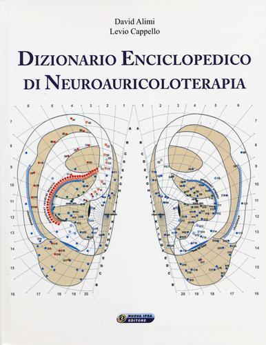 Dizionario enciclopedico di neuroauricoloterapia. Ediz. illustrata di David Alimi, Levio Cappello edito da Nuova IPSA