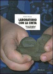 Laboratorio con la creta. Percorsi disciplinari e multidisciplinari di Roberto Morgese edito da Erickson