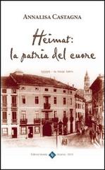 Heimat. La patria del cuore di Annalisa Castagna edito da Editrice Veneta