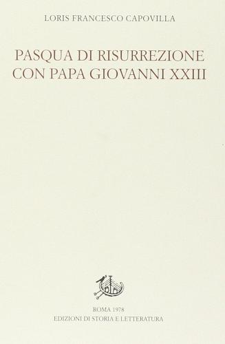 Pasqua di Resurrezione con papa Giovanni XXIII di Loris Francesco Capovilla edito da Storia e Letteratura
