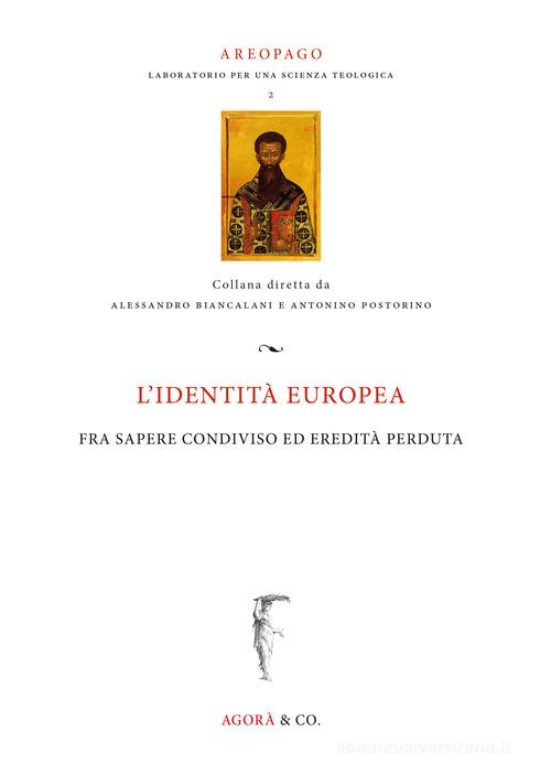 L' identità europea fra sapere condiviso ed eredità perduta edito da Agorà & Co. (Lugano)