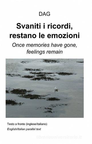Svaniti i ricordi, restano le emozioni. Ediz. italiana e inglese di Dag edito da ilmiolibro self publishing