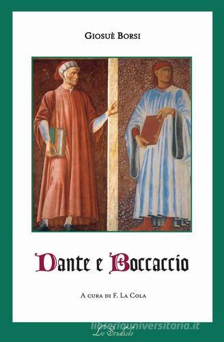 Dante e Boccaccio di Giosuè Borsi edito da Lo Studiolo