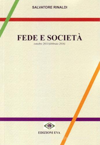 Fede e società (ottobre 2013-febbraio 2016) di Salvatore Rinaldi edito da Edizioni Eva