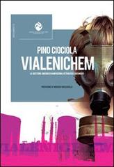 Vialenichem. La questione Enichem di Manfredonia attraverso i documenti di Pino Ciociola edito da Andrea Pacilli Editore