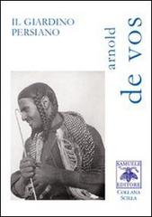 Il giardino persiano di Arnold De Vos edito da Samuele Editore