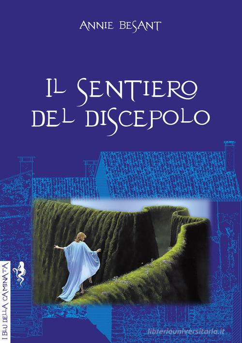 Il sentiero del discepolo di Annie Besant edito da Anguana Edizioni