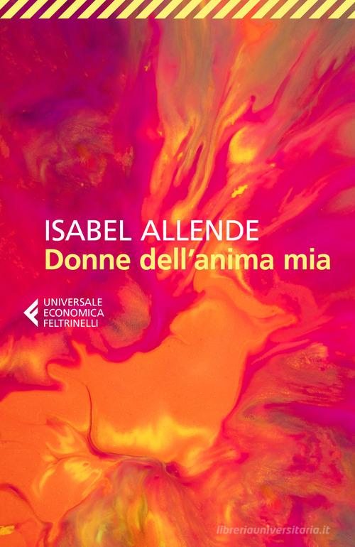 Donne dell'anima mia di Isabel Allende edito da Feltrinelli