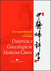 Ostetricia e genicologia in medicina cinese di Giovanni Maciocia edito da CEA