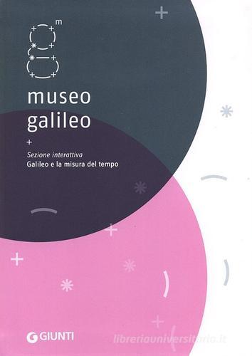 Museo Galileo. Sezione interattiva. Galileo e la misura del tempo edito da Giunti Editore