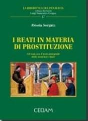 I reati in materia di prostituzione. Con CD-ROM di Alessia Sorgato edito da CEDAM