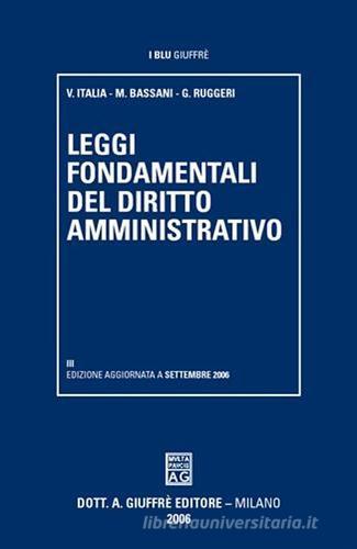 Leggi fondamentali del diritto amministrativo di Vittorio Italia, Mario Bassani, Giangiacomo Ruggeri edito da Giuffrè